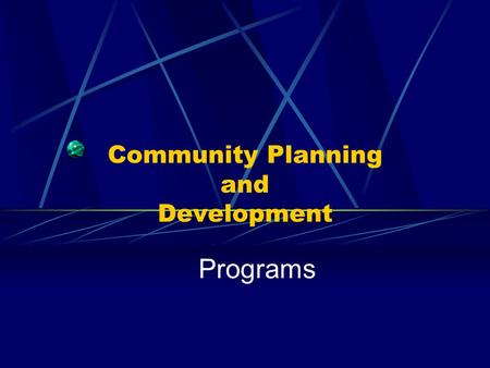 Community Planning and Development Programs. CPD Terms Office of Community Planning and Development – We provide funding to local governments and States.