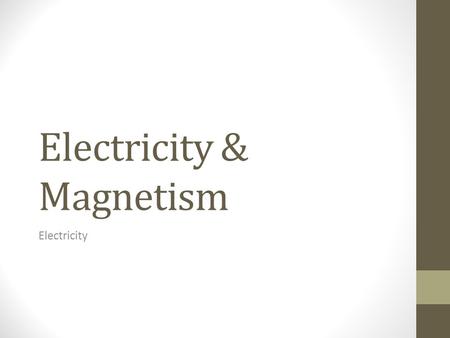 Electricity & Magnetism Electricity. Beginning Task: Trade Science Fair Assignment #4 with your partner Use the Peer Review Form to provide feedback to.