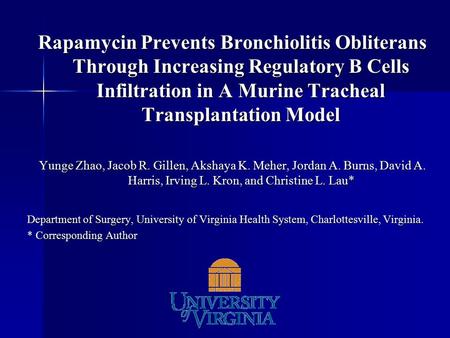Rapamycin Prevents Bronchiolitis Obliterans Through Increasing Regulatory B Cells Infiltration in A Murine Tracheal Transplantation Model Yunge Zhao, Jacob.