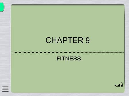CHAPTER 9 FITNESS. Section 1 / Benefits of Fitness  FITNESS - the characteristics of the body that enable it to perform physical activity.  Fitness.