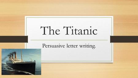 Persuasive letter writing.
