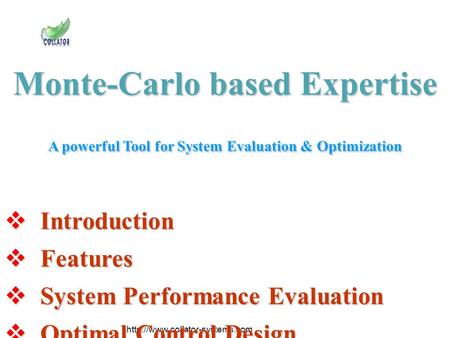 Monte-Carlo based Expertise A powerful Tool for System Evaluation & Optimization  Introduction  Features  System Performance.