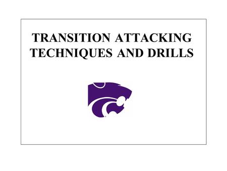 TRANSITION ATTACKING TECHNIQUES AND DRILLS. 1)Transition attacking accounts for approximately 55-60% of a team’s swings in a match. 2)Efficient transition.