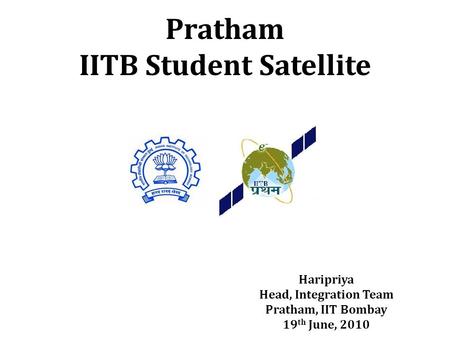 Haripriya Head, Integration Team Pratham, IIT Bombay 19 th June, 2010.