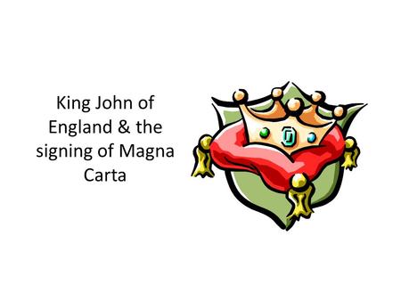 King John of England & the signing of Magna Carta.