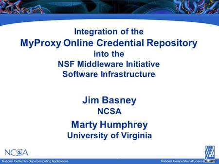 National Computational Science National Center for Supercomputing Applications National Computational Science Integration of the MyProxy Online Credential.