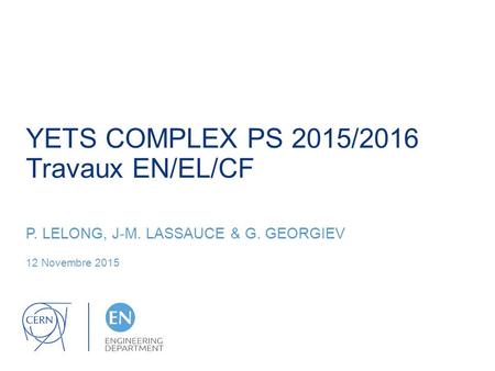 YETS COMPLEX PS 2015/2016 Travaux EN/EL/CF P. LELONG, J-M. LASSAUCE & G. GEORGIEV 12 Novembre 2015.