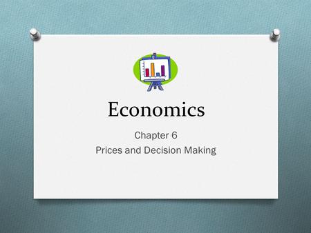 Chapter 6 Prices and Decision Making