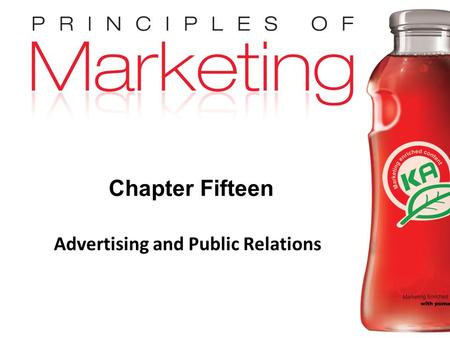 Chapter 15 - slide 1 Copyright © 2009 Pearson Education, Inc. Publishing as Prentice Hall Chapter Fifteen Advertising and Public Relations.