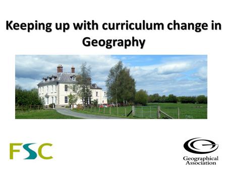 Keeping up with curriculum change in Geography. National Context To establish a new National Curriculum that is a clear, robust and internationally respected.