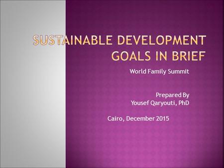 World Family Summit Prepared By Yousef Qaryouti, PhD Cairo, December 2015.
