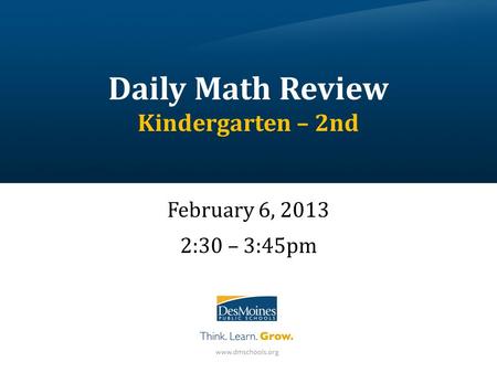 Daily Math Review Kindergarten – 2nd February 6, 2013 2:30 – 3:45pm.