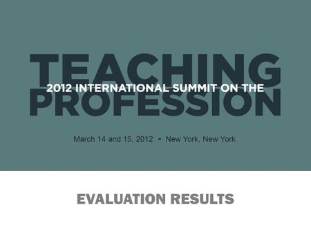 EVALUATION RESULTS March 14 and 15, 2012 - New York, New York.