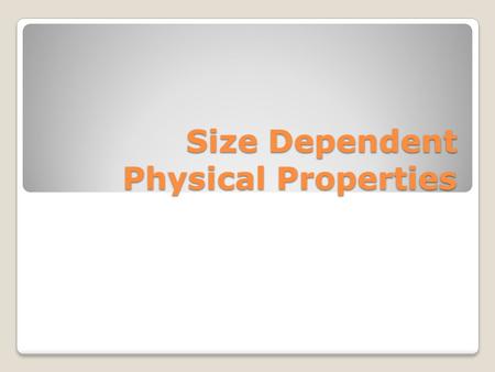 Size Dependent Physical Properties