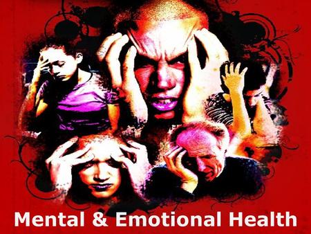 Mental & Emotional Health. Mental/Emotional Health- - the ability to accept yourself and others -adapt to and cope with emotions -deal with the problems.
