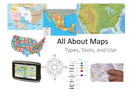 All About Maps Types, Tools, and Use. Physical Maps – Show mountains, lakes, rivers, and other physical features Political Maps – Show boundaries such.