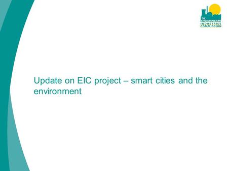 Update on EIC project – smart cities and the environment.