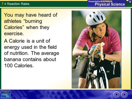 7.4 Reaction Rates You may have heard of athletes “burning Calories” when they exercise. A Calorie is a unit of energy used in the field of nutrition.