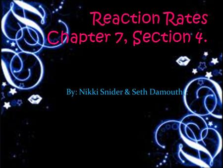 By: Nikki Snider & Seth Damouth(:. Reactions Over Time.