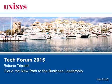 Nov 22/26 Tech Forum 2015 Roberto Trinconi Cloud the New Path to the Business Leadership.