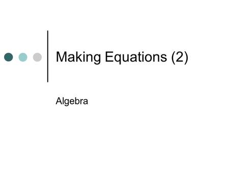 Making Equations (2) Algebra 5 x + 7 Area = 53cm 2 The area of a rectangle. In each of the examples below, the area of the rectangle is given. Make an.