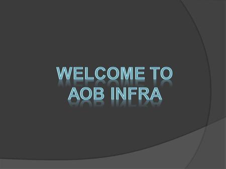 About AOB “AOB Infra” is a well known and leading name in the world of Real Estate Consultants. AOB Infra has been serving premium corporate in both domestic.