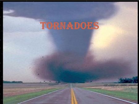 Tornadoes. What is a tornado? A violent rotating column of air extending from a thunderstorm to the ground. Some tornadoes are capable of horrible destruction.