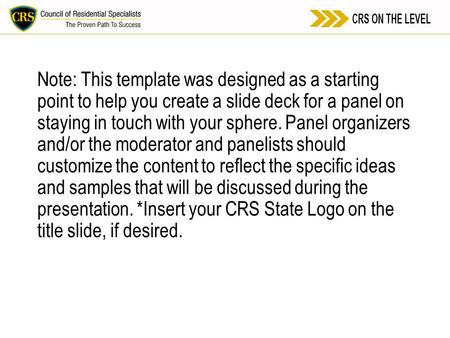 Note: This template was designed as a starting point to help you create a slide deck for a panel on staying in touch with your sphere. Panel organizers.