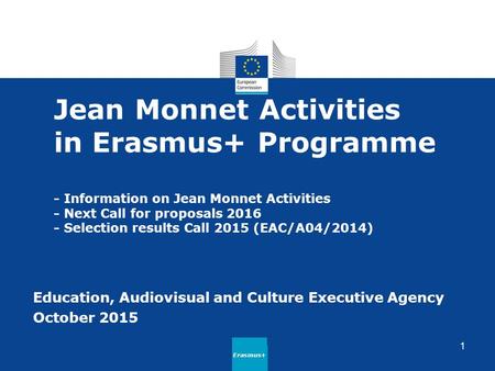 Jean Monnet Activities in Erasmus+ Programme - Information on Jean Monnet Activities - Next Call for proposals 2016 - Selection results Call 2015 (EAC/A04/2014)