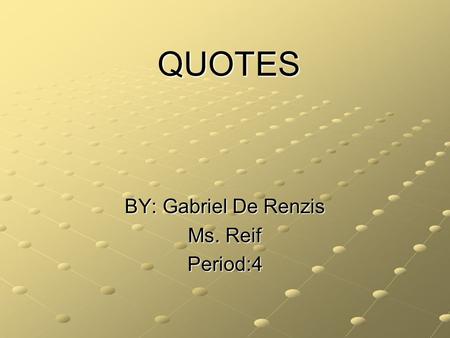 QUOTES BY: Gabriel De Renzis Ms. Reif Period:4. Susie Switzer “There would be no passion in this world if we never had to fight for what we love.”