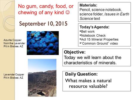 September 10, 2015 Daily Question: What makes a natural resource valuable? Materials: Pencil, science notebook, science folder, Issues in Earth Science.