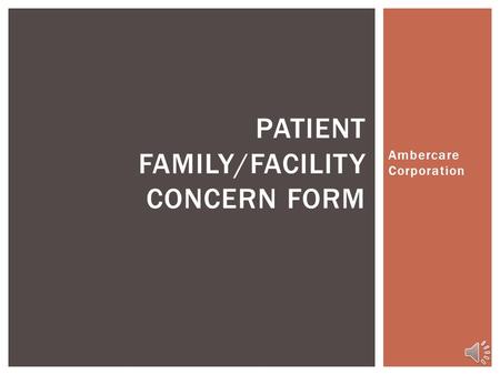 Ambercare Corporation PATIENT FAMILY/FACILITY CONCERN FORM.