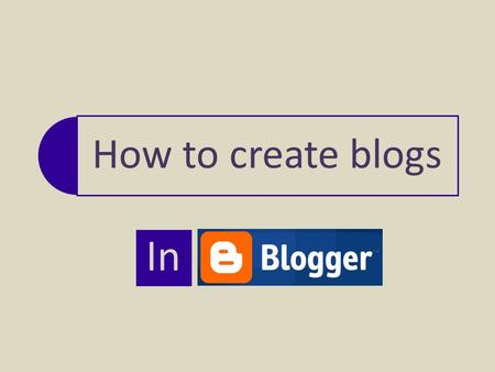 How to create blogs In. Register Click on  If you have a Google account(i.e. Gmail), then sign in with your username.