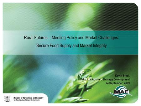 Rural Futures – Meeting Policy and Market Challenges: Secure Food Supply and Market Integrity Kevin Steel, Principal Adviser, Strategy Development 24 September.