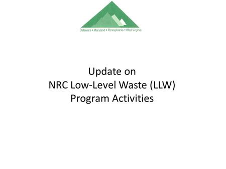 Update on NRC Low-Level Waste (LLW) Program Activities.