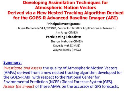 Developing Assimilation Techniques for Atmospheric Motion Vectors Derived via a New Nested Tracking Algorithm Derived for the GOES-R Advanced Baseline.
