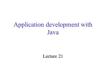 Application development with Java Lecture 21. Inheritance Subclasses Overriding Object class.