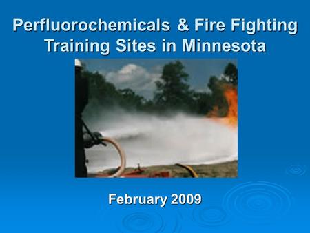 February 2009 Perfluorochemicals & Fire Fighting Training Sites in Minnesota.