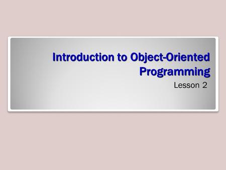 Introduction to Object-Oriented Programming Lesson 2.