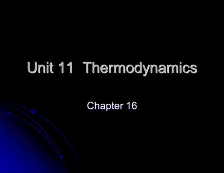 Unit 11 Thermodynamics Chapter 16. Thermodynamics Definition Definition A study of heat transfer that accompanies chemical changes A study of heat transfer.