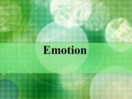 Emotion. Emotions Whole-organism responses, involving: Physiological arousal Expressive behaviors Conscious experience.