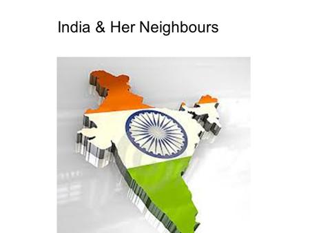 India & Her Neighbours.