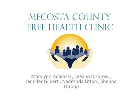 Mecosta County Free Health Clinic Marylynn Adamski, Leeann Disbrow, Jennifer Gilbert, Nadezhda Litton, Shenna Throop.