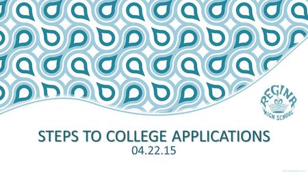 STEPS TO COLLEGE APPLICATIONS 04.22.15. Exploration You Still Have Time To Research Options! You Still Have Time To Research Options! – College Representatives.