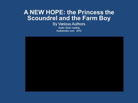 A NEW HOPE: the Princess the Scoundrel and the Farm Boy