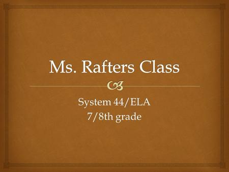 System 44/ELA 7/8th grade.  System 44 is a reading intervention program designed to help students increase their reading and writing skills through intensive.