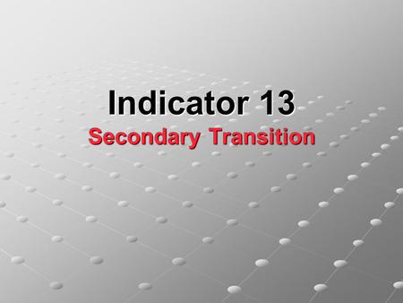 Indicator 13 Secondary Transition. Main Menu SPP13 has a navigation toolbar located at the top of each screen. If you use the toolbar to navigate to another.