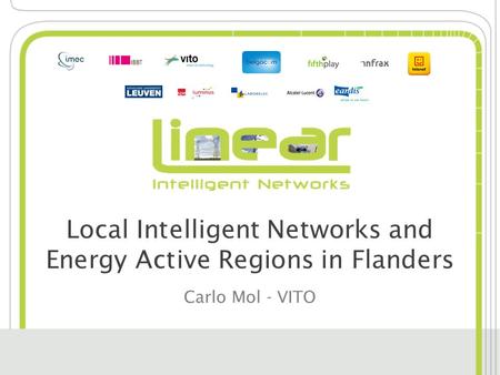 Local Intelligent Networks and Energy Active Regions in Flanders Carlo Mol - VITO.