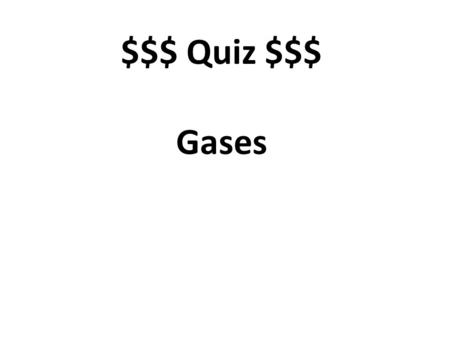 $$$ Quiz $$$ Gases. The tendency of molecules to move toward areas of lower concentration? (Chapter 14.4) diffusion.