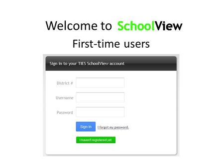 First-time users Welcome to. Click to set up your name and password.